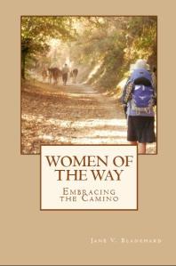 Women of the Way: Embracing the Camino Jane V. Blanchard Purchase on Amazon.